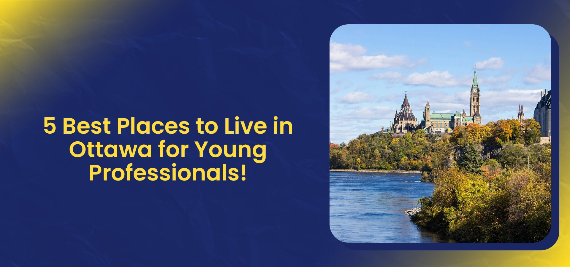 5 Best Places to Live in Ottawa for Young Professionals!