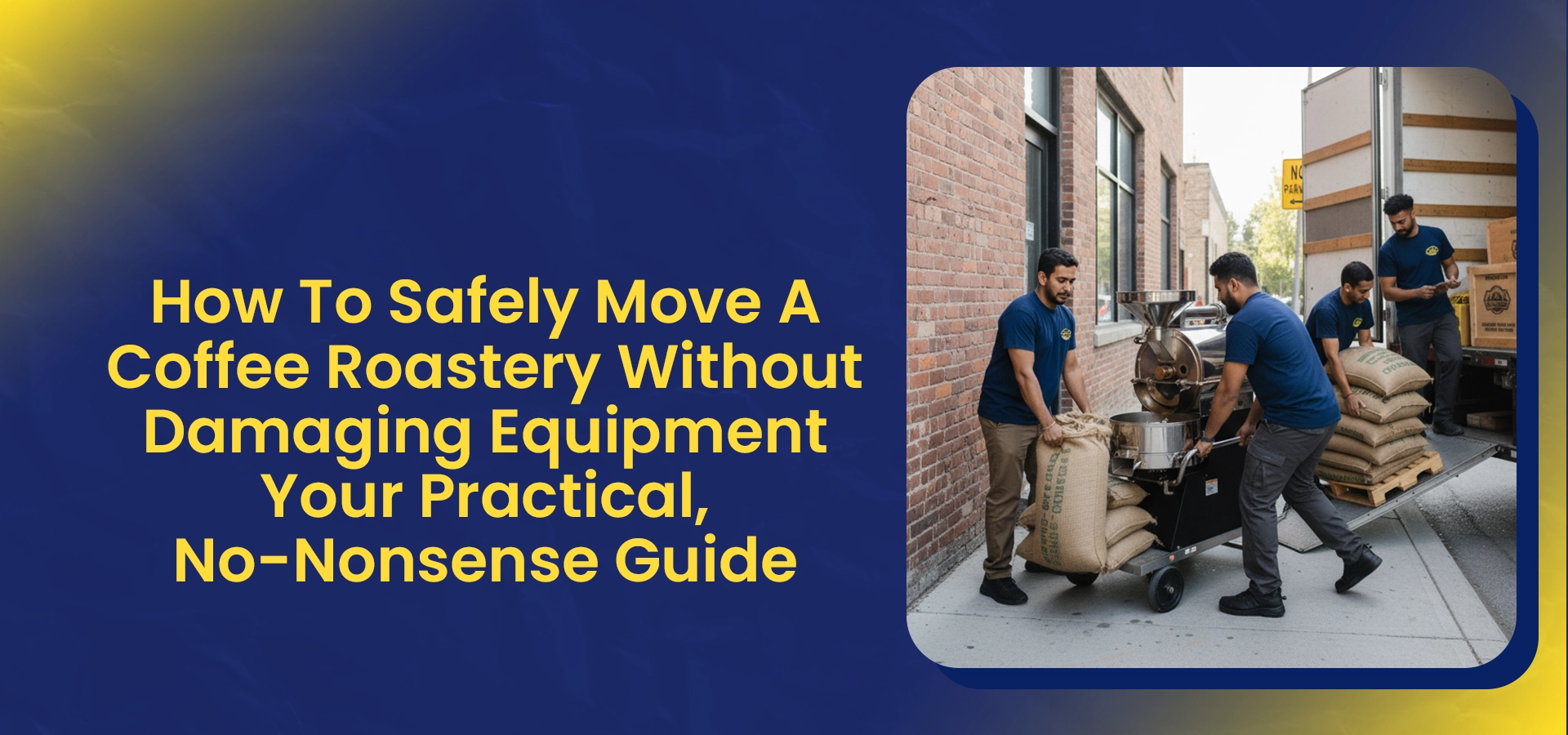 How To Safely Move A Coffee Roastery Without Damaging Equipment? Your Practical, No-Nonsense Guide
