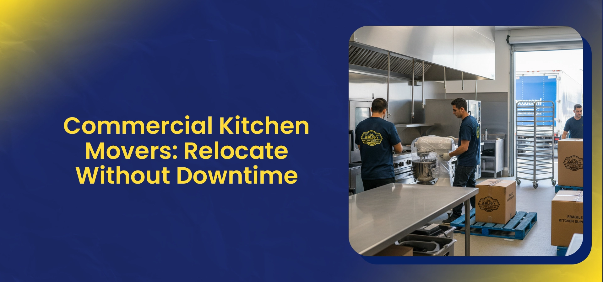 Commercial Kitchen Movers Relocate Without Downtime