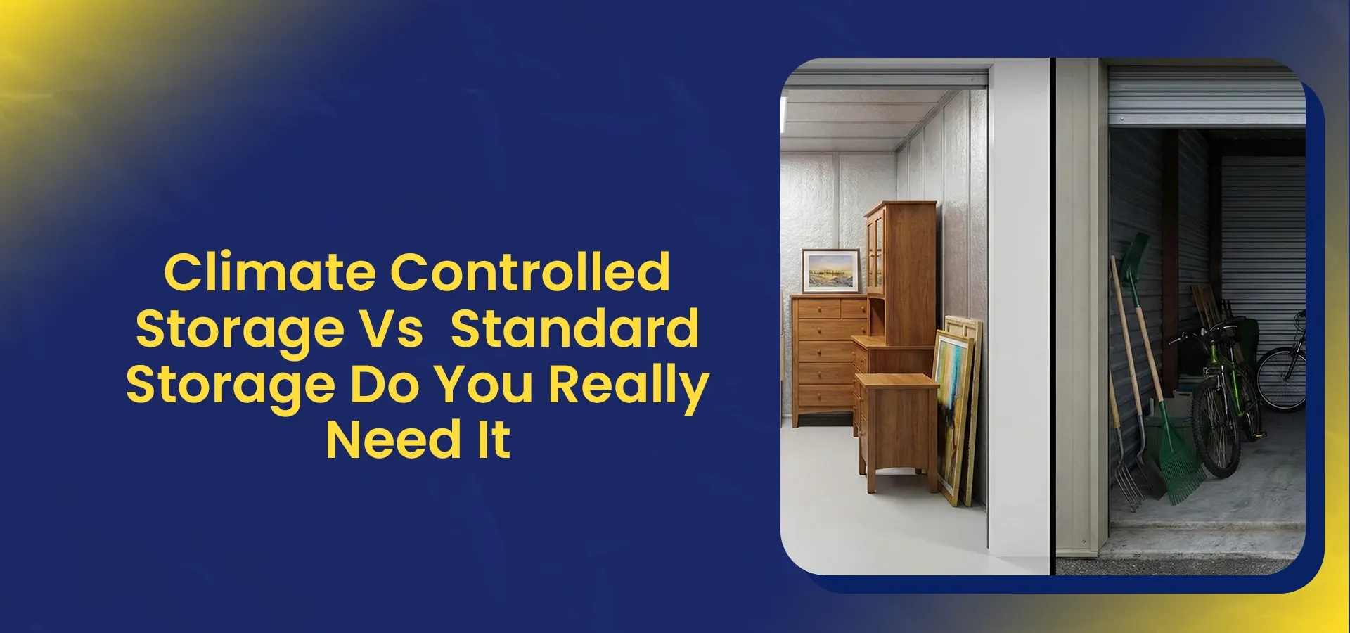 Climate Controlled Storage Vs Standard Storage comparison header showing a climate-protected indoor unit with wood furniture versus a standard garage-style unit with outdoor gear.