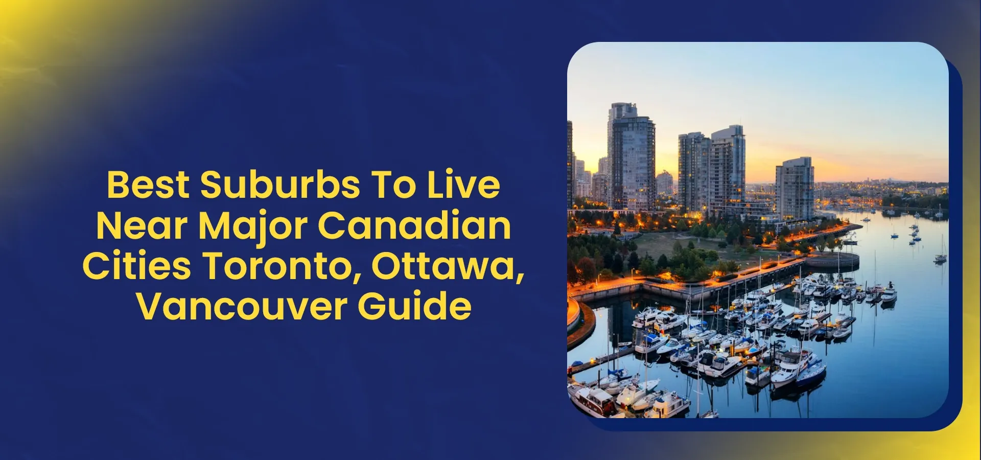 Visual guide showing the best suburbs to live near Toronto, Ottawa, and Vancouver with waterfront skyline and city lifestyle imagery.