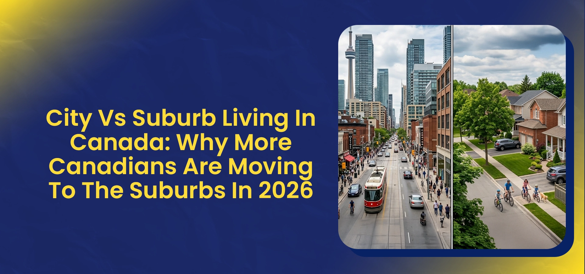 City vs suburb living in Canada comparison showing downtown skyline and quiet suburban neighborhood