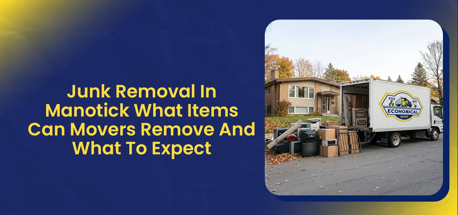 Cover image for junk removal in Manotick showing an Economical Movers truck beside household junk and furniture with text about what items movers can remove and what to expect.