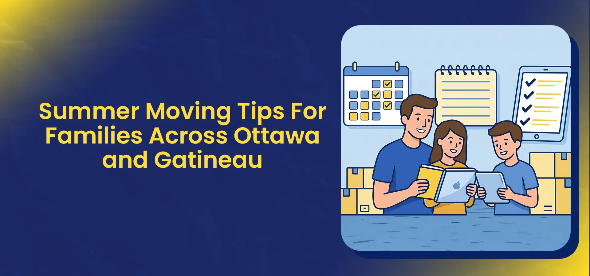 Illustration showing summer moving tips for families across Ottawa and Gatineau, including planning, scheduling, packing, and preparing children and pets for a successful family move.